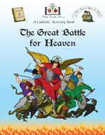 Click here for more information on 'The Great Battle for Heaven' Activity Book.